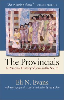The Provincials: A Personal History of Jews in the South, by Eli Evans