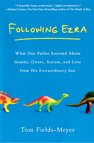 Book Review: Following Ezra: What One Father Learned about Gumby, Otters,  Autism, and Love from His Extraordinary Son