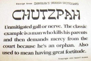 The Definition of Chutzpah  The Jewish Press 